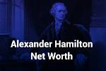 Alexander Hamilton Net Worth