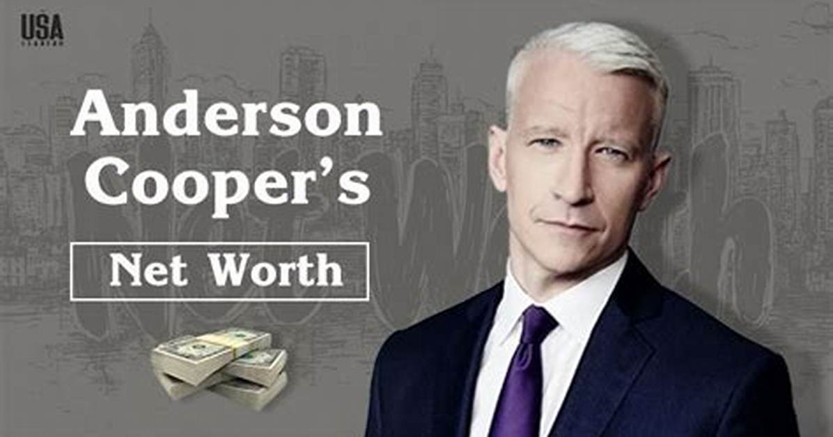 Anderson Cooper Net Worth