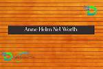 Anne Helm Net Worth