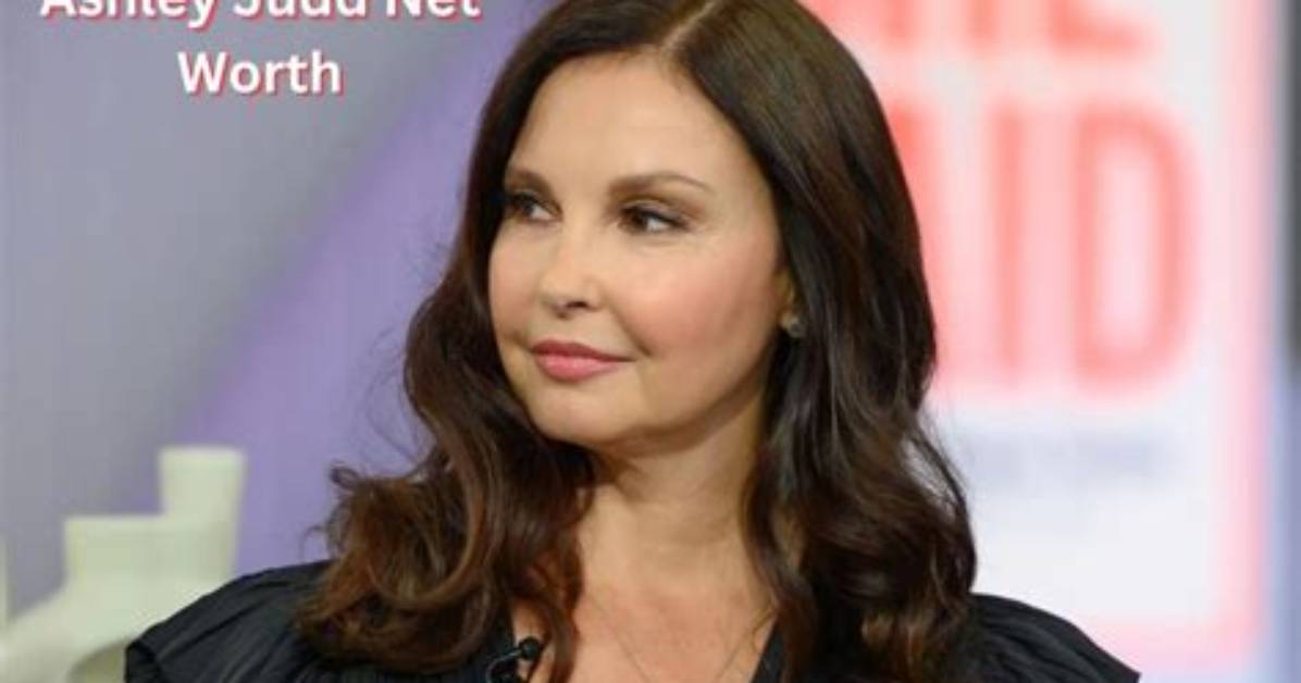Ashley Judd Net Worth