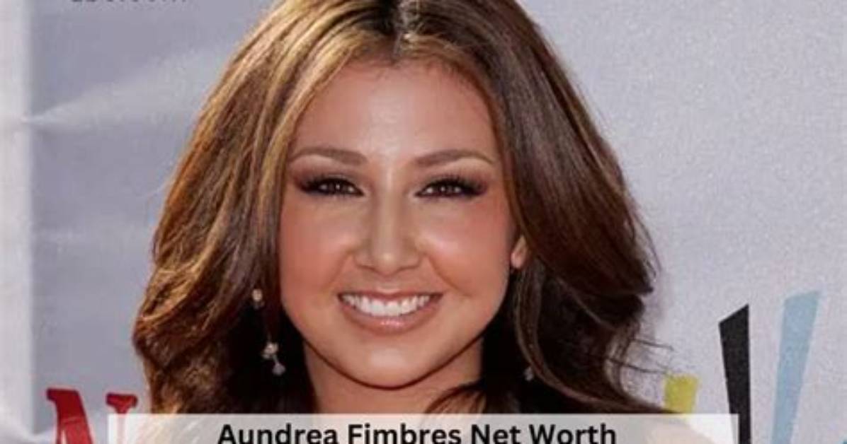 Aundrea Fimbres Net Worth