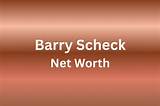 Barry Scheck Net Worth