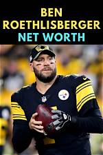 Ben Roethlisberger Net Worth