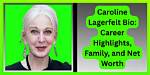 Caroline Lagerfelt Net Worth