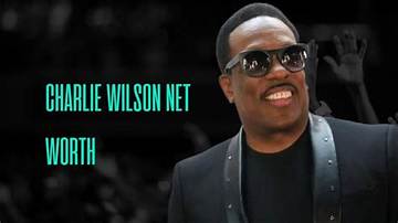 Charlie Wilson Net Worth