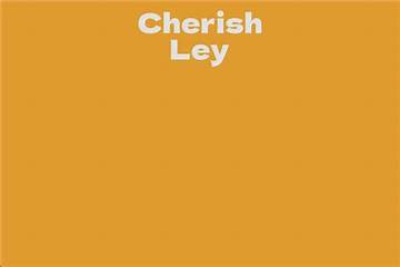 Cherish Ley Net Worth