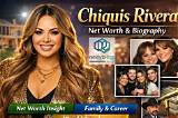 Chiquis Marin Rivera Net Worth