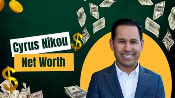 Cyrus Nikou Net Worth