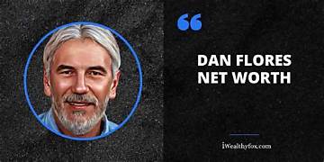 Dan Flores Net Worth