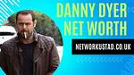 Danny Clarke Net Worth