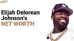 Elijah Delorean Johnson Net Worth