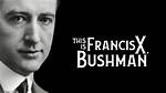 Francis X. Bushman Net Worth
