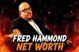Fred Hammond Net Worth