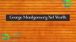 George Montgomery Net Worth