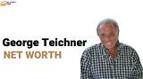George Teichner Net Worth