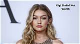 Gigi Hadid Net Worth
