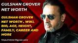 Gulshan Grover Net Worth