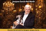 Jacques Garcia Net Worth