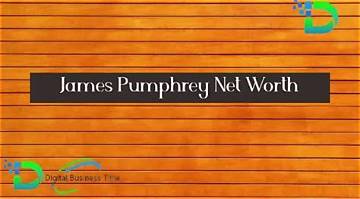 James Pumphrey Net Worth