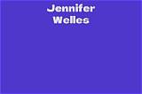 Jennifer Welles Net Worth