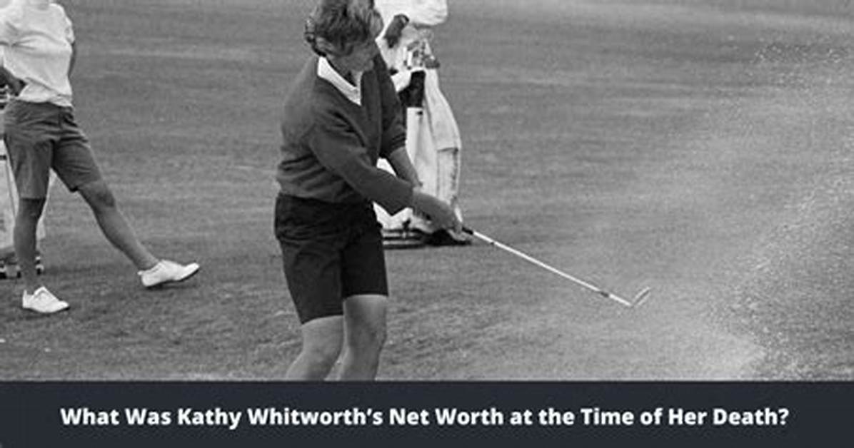 Kathy Whitworth Net Worth