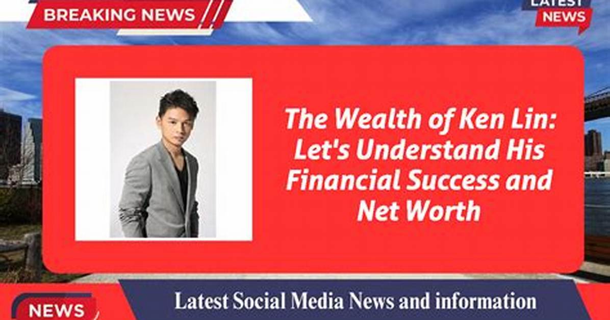 Ken Lin Net Worth