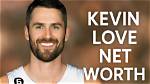 Kevin Love Net Worth