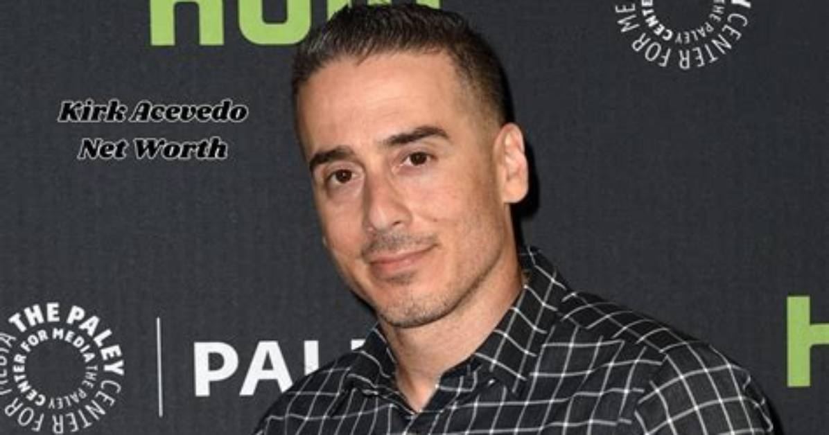 Kirk Acevedo Net Worth