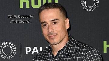 Kirk Acevedo Net Worth