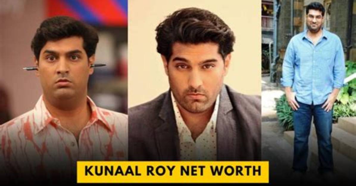Kunaal Roy Kapur Net Worth