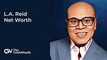 L. A. Reid Net Worth