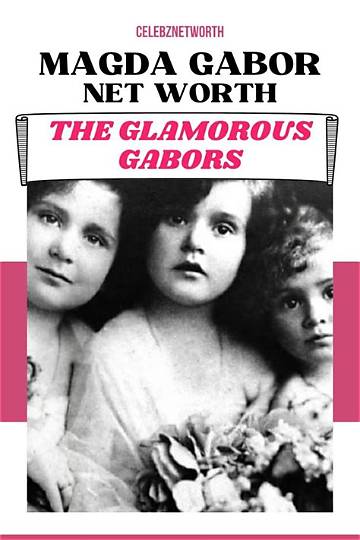 Magda Gabor Net Worth