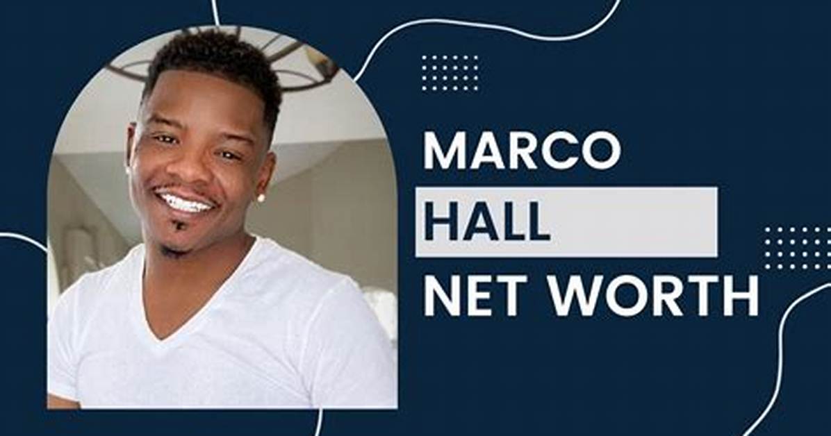 Marco Hall Net Worth