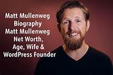 Matt Mullenweg Net Worth