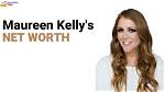 Maureen Kelly Net Worth