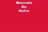 Mauvais De Noir Net Worth