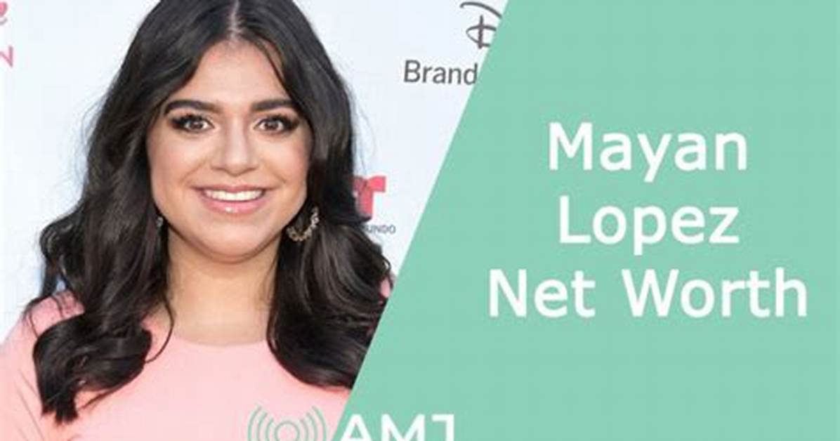 Mayan Lopez Net Worth