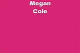 Megan Cole Net Worth