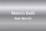 Melvin Belli Net Worth