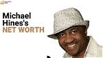 Michael Hines Net Worth