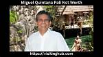 Miguel Quintana Net Worth