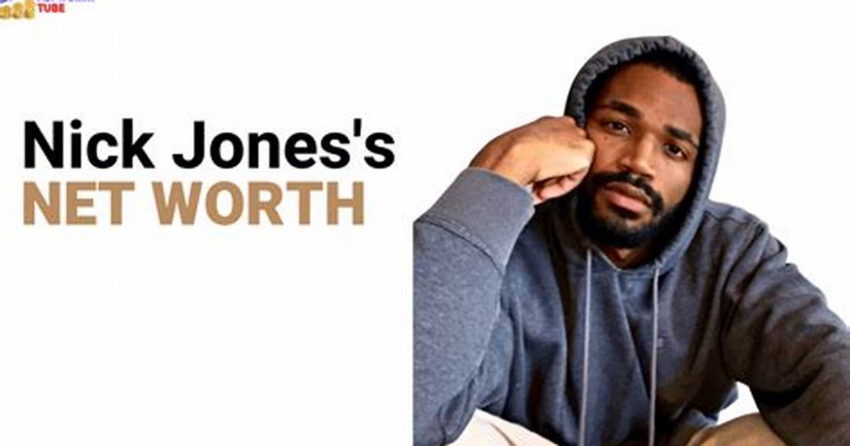 Nick Jones Jr. Net Worth