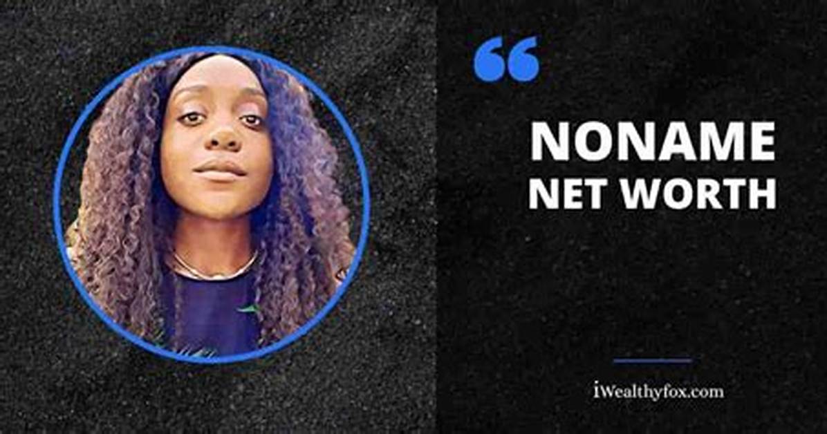 Noname Net Worth