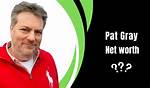 Pat Gray Net Worth