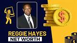Reggie Hayes Net Worth