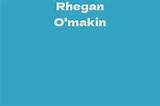 Rhegan O’makin Net Worth