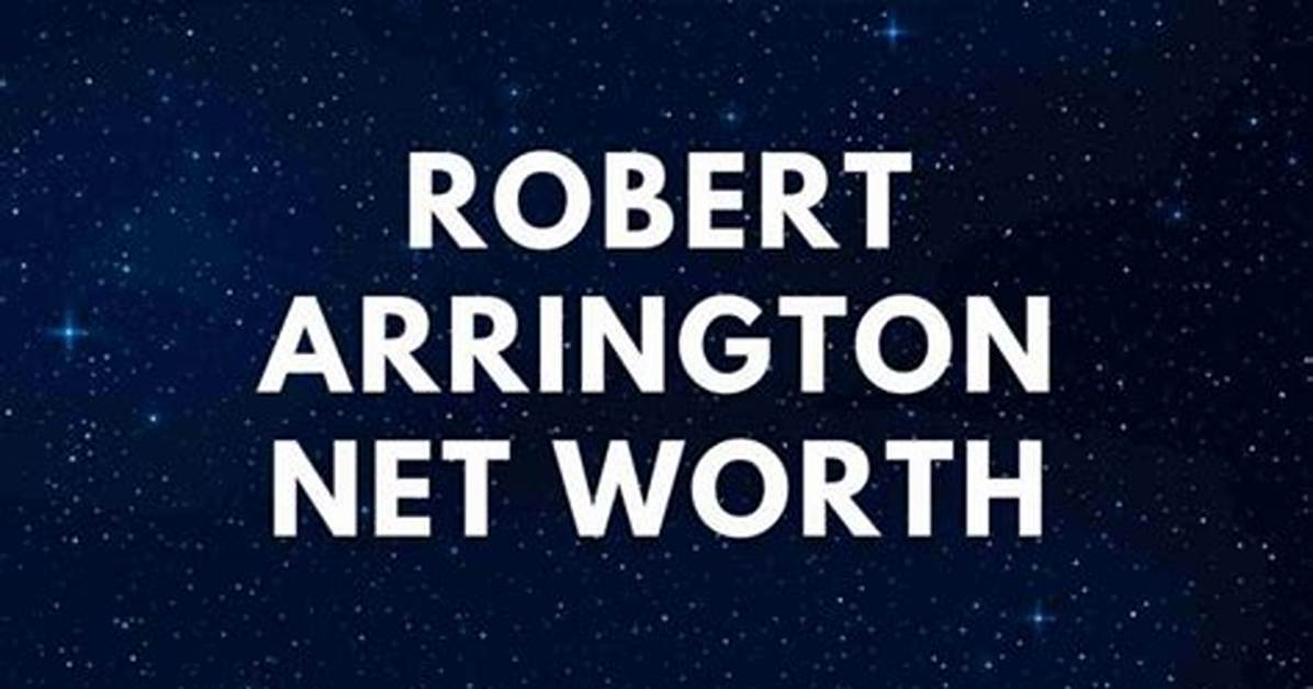 Robert Arrington Net Worth