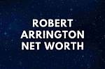 Robert Arrington Net Worth