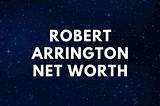 Robert Arrington Net Worth