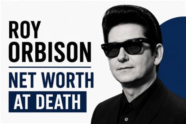 Roy Orbison Net Worth